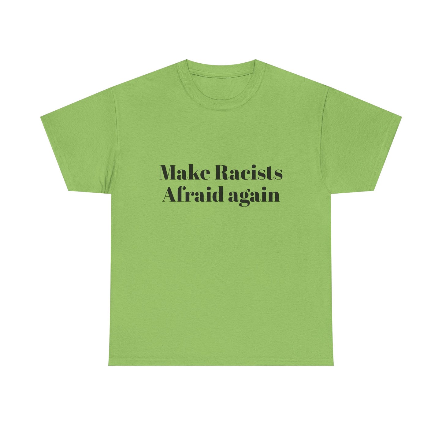 Make Racists Afraid Again Unisex Heavy Cotton Tee