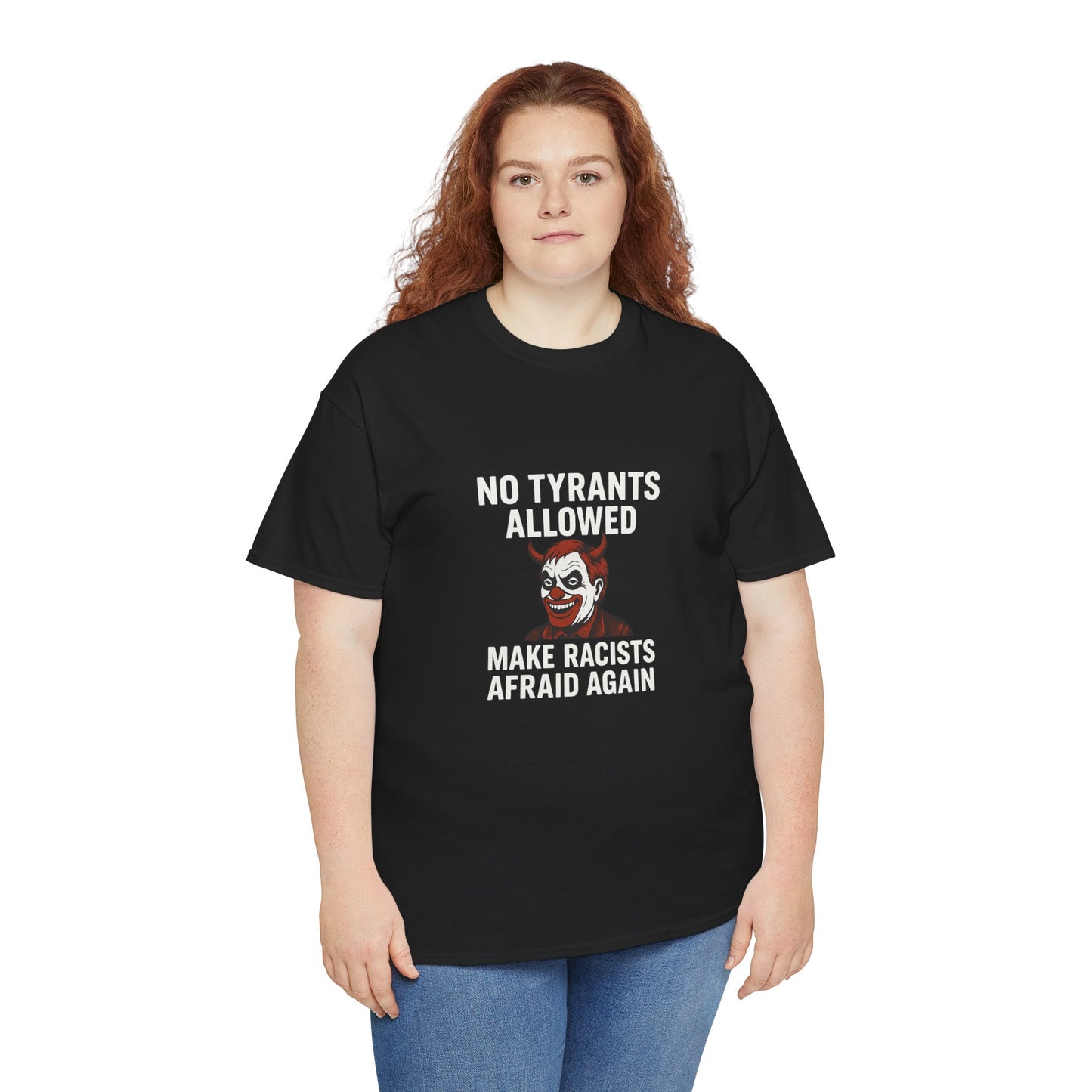 No Tyrants Allowed, Make Racists Afraid Again Unisex Heavy Cotton Tee
