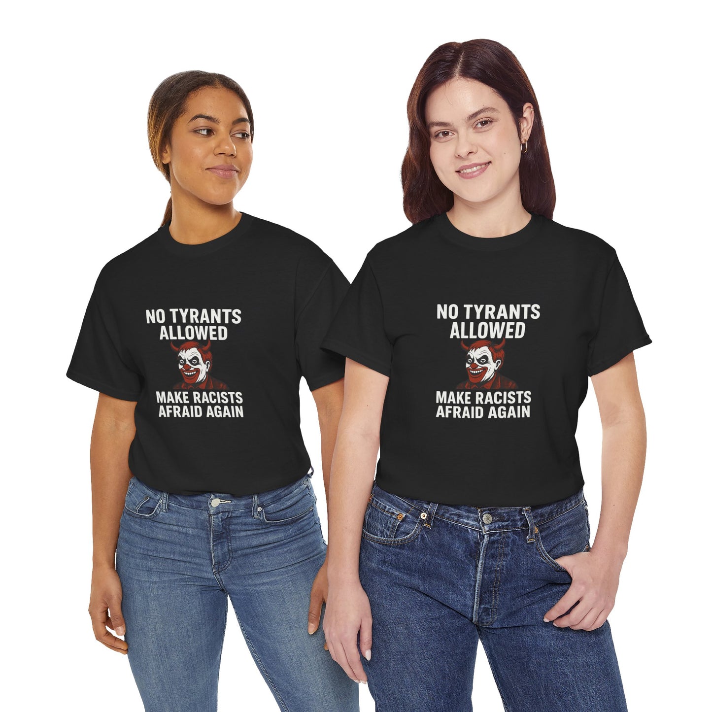 No Tyrants Allowed, Make Racists Afraid Again Unisex Heavy Cotton Tee