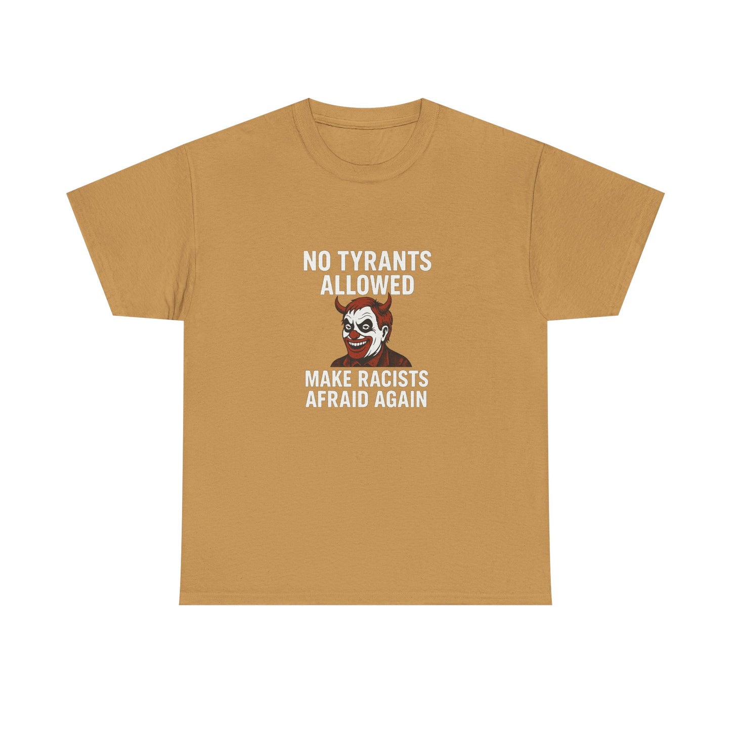 No Tyrants Allowed, Make Racists Afraid Again Unisex Heavy Cotton Tee
