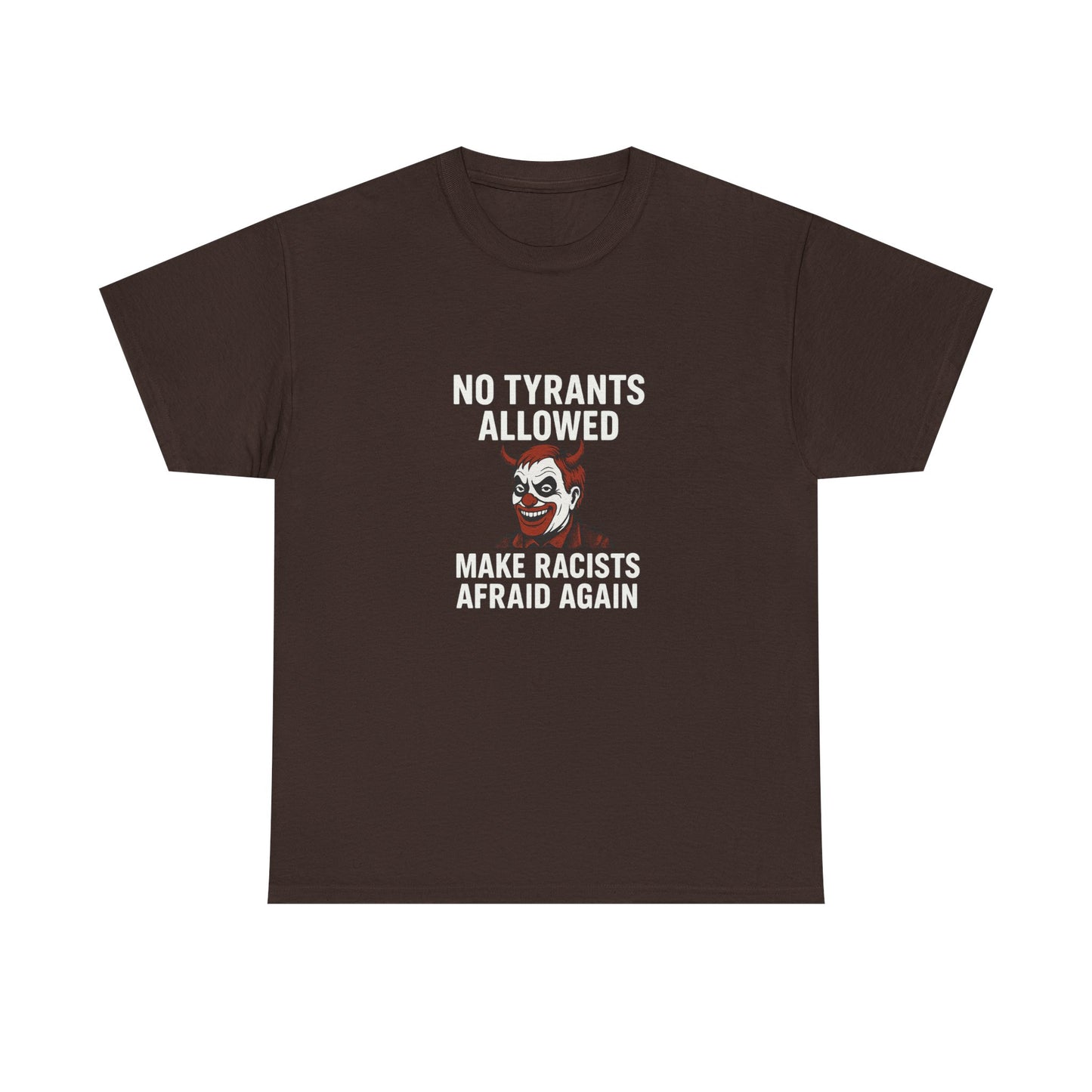 No Tyrants Allowed, Make Racists Afraid Again Unisex Heavy Cotton Tee
