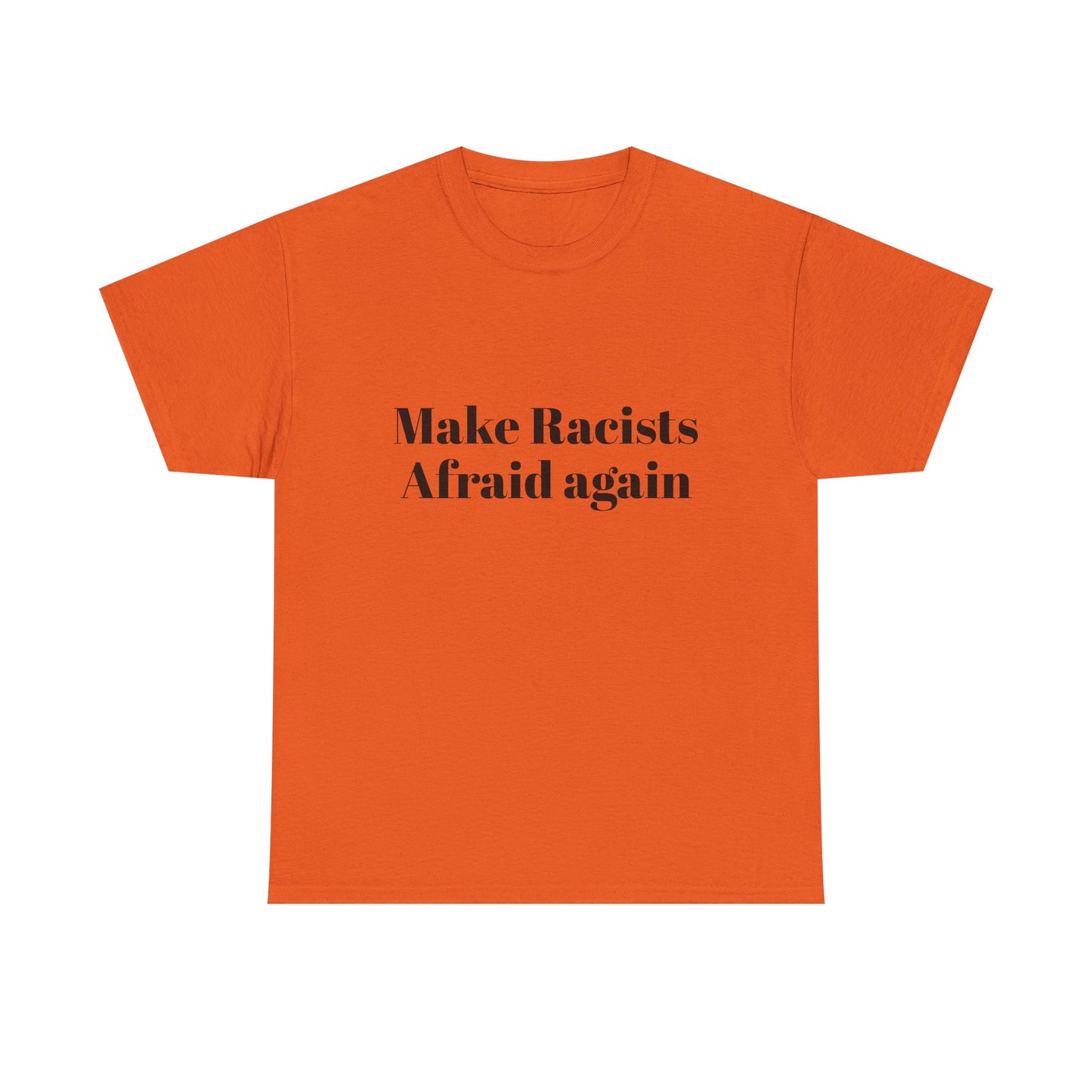 Make Racists Afraid Again Unisex Heavy Cotton Tee