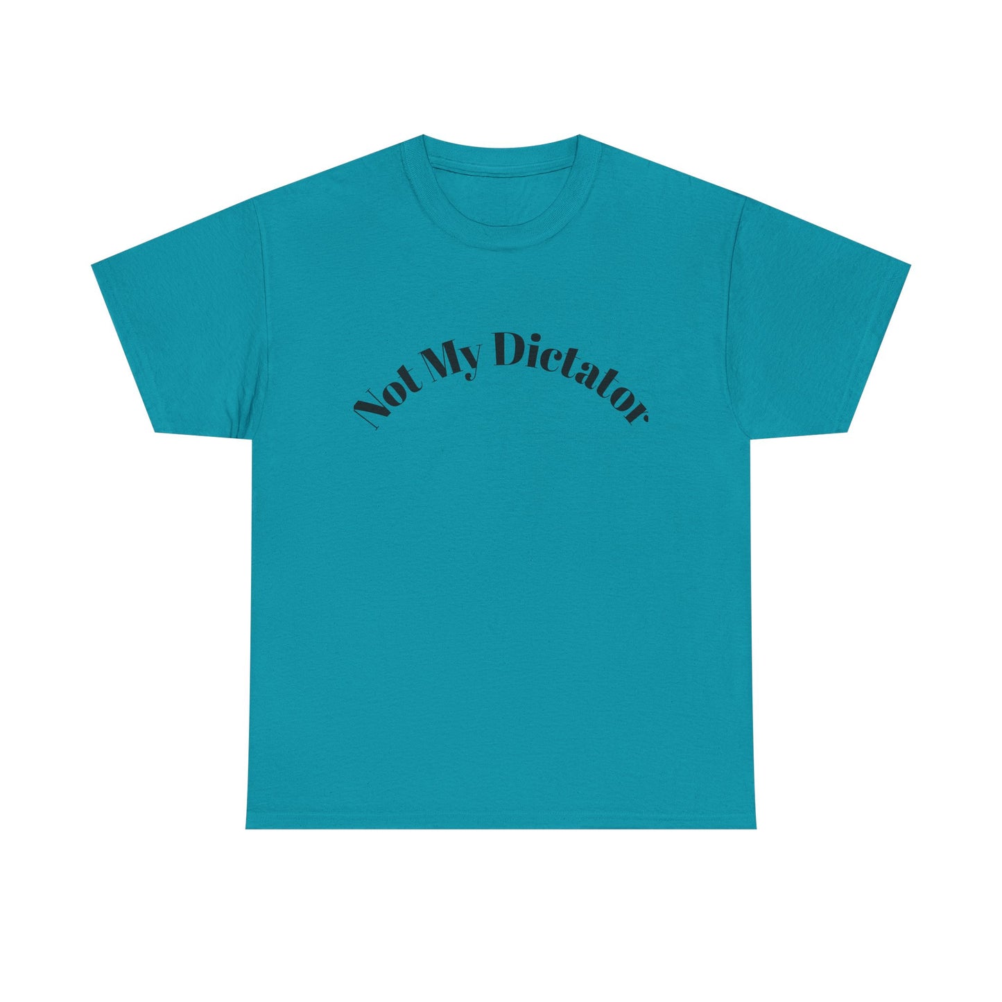 Not My Dictator Unisex Heavy Cotton Shirt