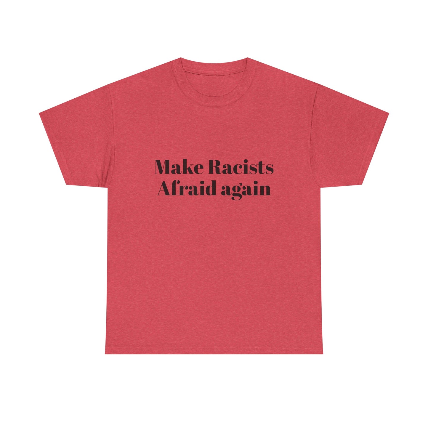 Make Racists Afraid Again Unisex Heavy Cotton Tee