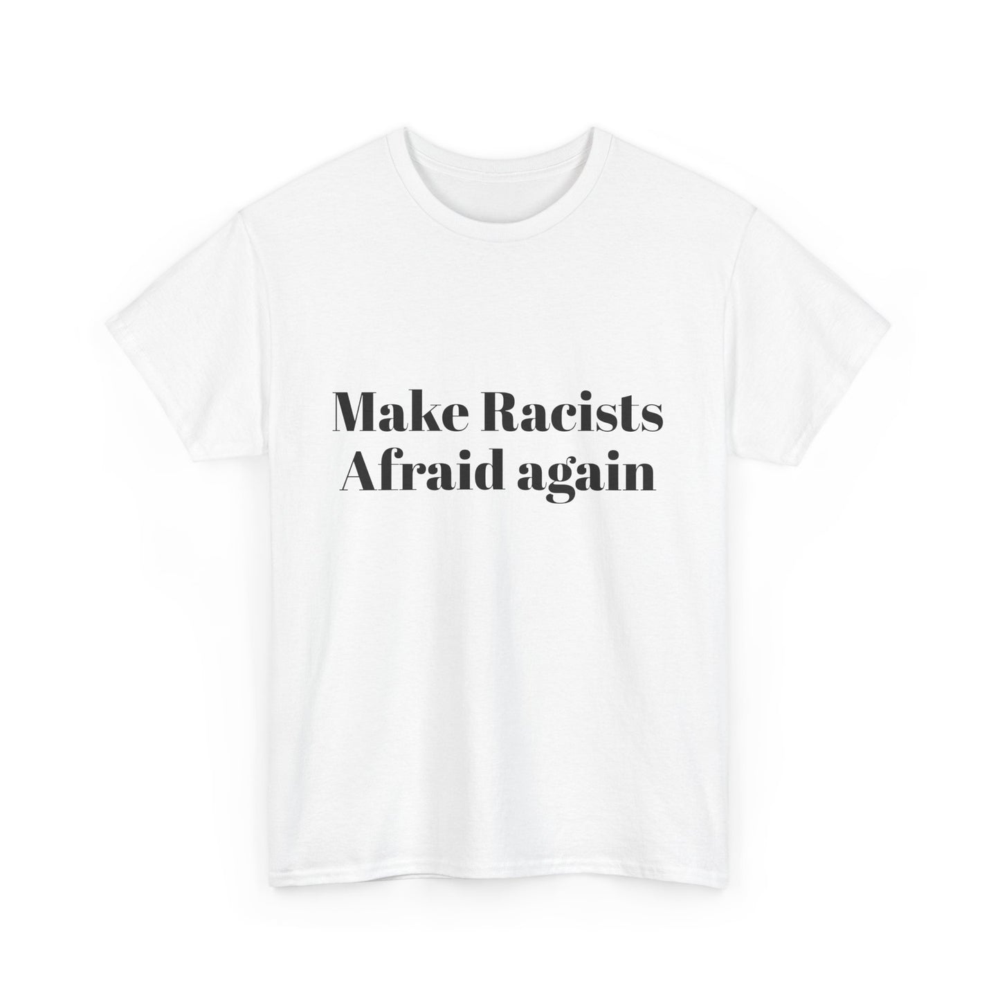 Make Racists Afraid Again Unisex Heavy Cotton Tee