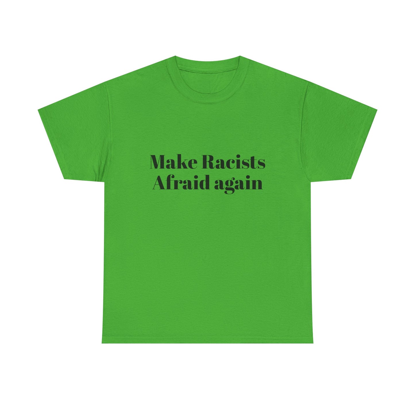 Make Racists Afraid Again Unisex Heavy Cotton Tee