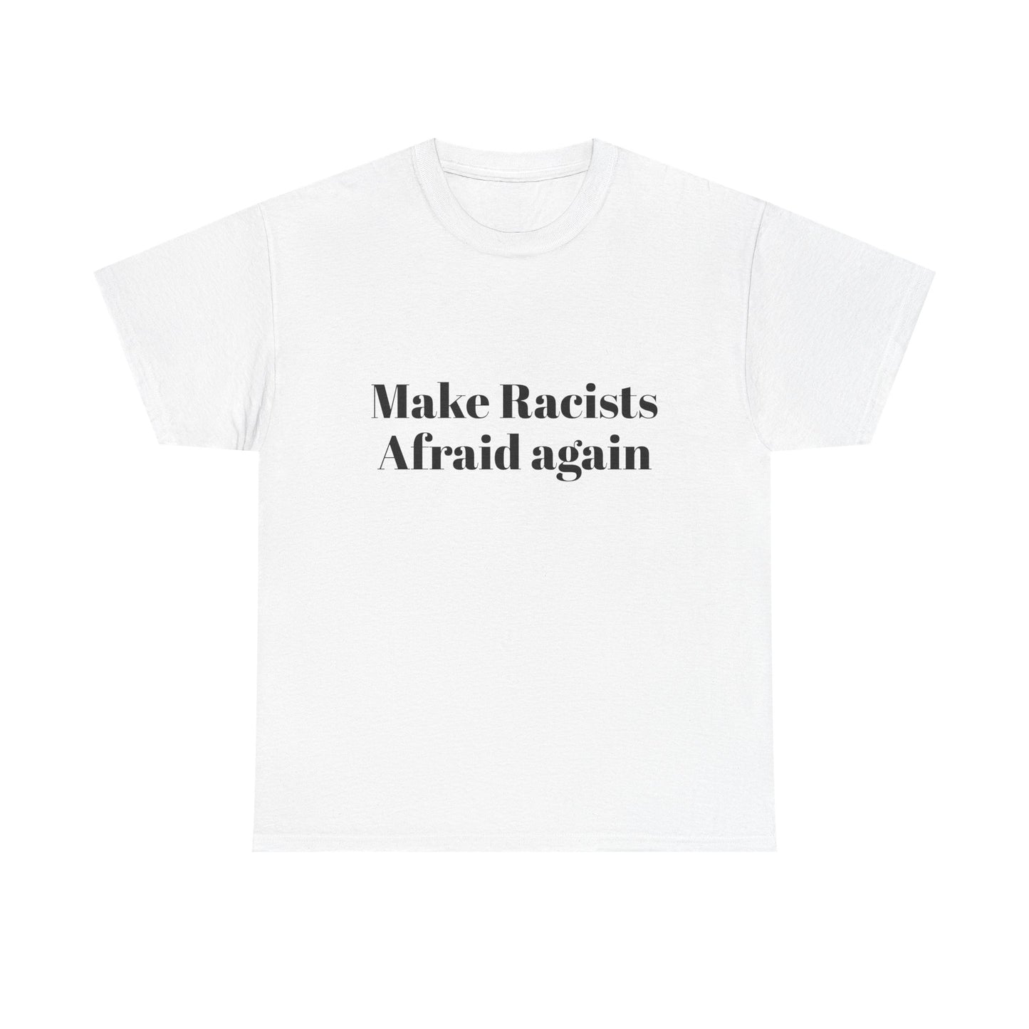 Make Racists Afraid Again Unisex Heavy Cotton Tee